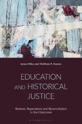 Education and Historical Justice - Redress, Reparations and Reconciliation in the Classroom