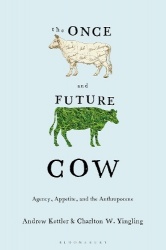 The Once and Future Cow - Agency, Appetite, and the Anthropocene