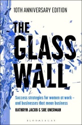 The Glass Wall - Success strategies for women at work – and businesses that mean business – 10th anniversary edition