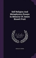 Self Religion and Metaphysics Essays in Memory of James Bissett Pratt