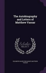 The Autobiography and Letters of Matthew Vassar