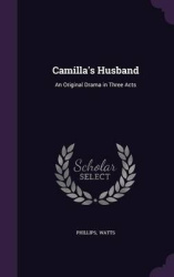 Camilla's Husband - An Original Drama in Three Acts
