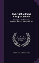 The Fight at Dame Europa's School - Showing How the German Boy Thrashed the French Boy; And How the