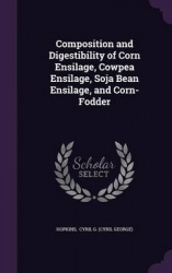 Composition and Digestibility of Corn Ensilage, Cowpea Ensilage, Soja Bean Ensilage, and Corn-Fodder