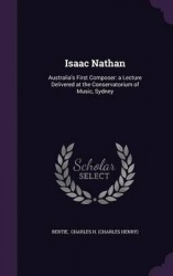 Isaac Nathan - Australia's First Composer: A Lecture Delivered at the Conservatorium of Music, Sydney