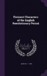 Eminent Characters of the English Revolutionary Period