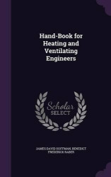Hand-Book for Heating and Ventilating Engineers