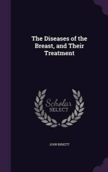The Diseases of the Breast, and Their Treatment