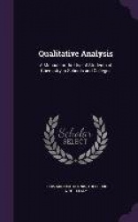 Qualitative Analysis: A Manual for the Use of Students of Chemistry in Schools and Colleges