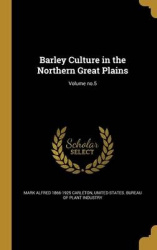 Barley Culture in the Northern Great Plains; Volume No.5