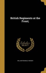 BRITISH REGIMENTS AT THE FRONT