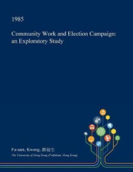 Community Work and Election Campaign - An Exploratory Study