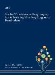 Teachers' Perspectives on Using Language Arts to Teach English to Hong Kong Junior Form Students