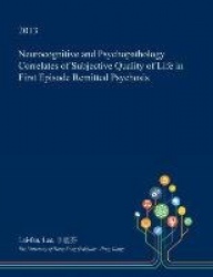 Neurocognitive and Psychopathology Correlates of Subjective Quality of Life in First Episode Remitted Psychosis