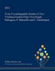 X-Ray Crystallographic Studies of Two Virulence Factors from Two Fungal Pathogens, P. Marneffei and C. Neoformans