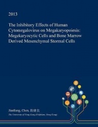 The Inhibitory Effects of Human Cytomegalovirus on Megakaryopoiesis - Megekaryocytic Cells and Bone Marrow Derived Mesenchymal S