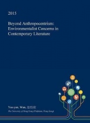 Beyond Anthropocentrism - Environmentalist Concerns in Contemporary Literature