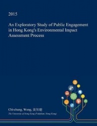 An Exploratory Study of Public Engagement in Hong Kong's Environmental Impact Assessment Process