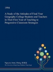 A Study of the Attitudes of Final Year Geography College Students and Teachers in Their First Year of Teaching to Progressive Cl