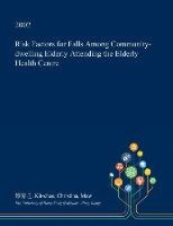 Risk Factors for Falls Among Community-Dwelling Elderly Attending the Elderly Health Centre