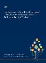 An Assessment of the Role of the Heung Yee Kuk in the Formulation of Rural Policies in the New Territories