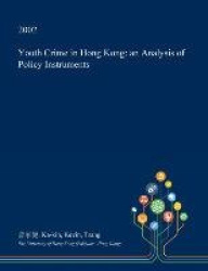 Youth Crime in Hong Kong - An Analysis of Policy Instruments