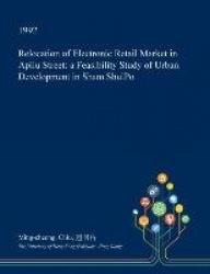 Relocation of Electronic Retail Market in Apliu Street - A Feasibility Study of Urban Development in Sham Shuipo