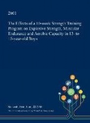 The Effects of a 10-Week Strength Training Program on Explosive Strength, Muscular Endurance and Aerobic Capacity in 13- To 15-Y