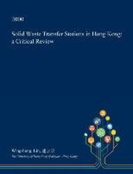 Solid Waste Transfer Stations in Hong Kong - A Critical Review
