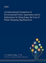 An International Comparison of Environmental Policy Approaches and Its Implications for Hong Kong - The Case of Plastic Shopping
