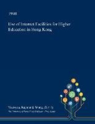 Use of Internet Facilities for Higher Education in Hong Kong