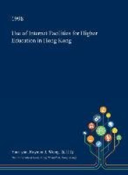 Use of Internet Facilities for Higher Education in Hong Kong