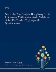 Within the Pilot Study in Hong Kong for the Iea Second Mathematics Study - Validation of the Iea Teacher Topic-Specific Question