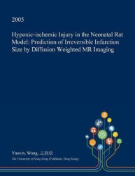 Hypoxic-Ischemic Injury in the Neonatal Rat Model - Prediction of Irreversible Infarction Size by Diffusion Weighted MR Imaging