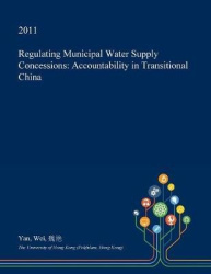 Regulating Municipal Water Supply Concessions - Accountability in Transitional China