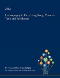 Lexicography in Early Hong Kong - Contexts, Texts and Facilitators