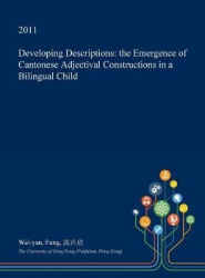 Developing Descriptions - The Emergence of Cantonese Adjectival Constructions in a Bilingual Child
