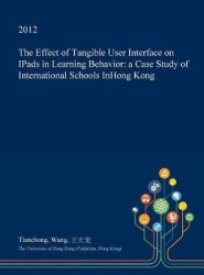 The Effect of Tangible User Interface on Ipads in Learning Behavior - A Case Study of International Schools Inhong Kong