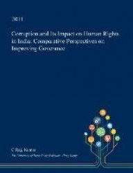 Corruption and Its Impact on Human Rights in India - Comparative Perspectives on Improving Goverance