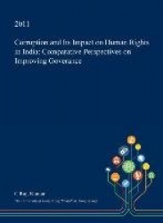 Corruption and Its Impact on Human Rights in India - Comparative Perspectives on Improving Goverance