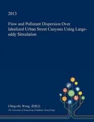 Flow and Pollutant Dispersion Over Idealized Urban Street Canyons Using Large-Eddy Simulation