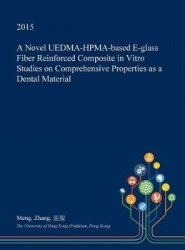 A Novel Uedma-Hpma-Based E-Glass Fiber Reinforced Composite in Vitro Studies on Comprehensive Properties as a Dental Material