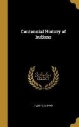 CENTENNIAL HIST OF INDIANA