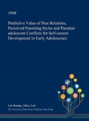 Predictive Value of Peer Relations, Perceived Parenting Styles and Parental-Adolescent Conflicts for Self-Esteem Development in 