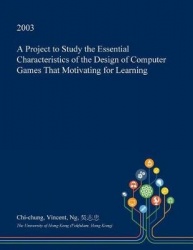 A Project to Study the Essential Characteristics of the Design of Computer Games That Motivating for Learning