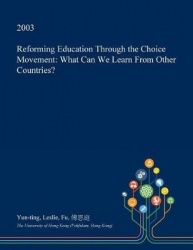 Reforming Education Through the Choice Movement - What Can We Learn from Other Countries?