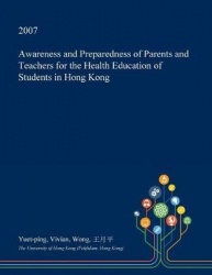Awareness and Preparedness of Parents and Teachers for the Health Education of Students in Hong Kong