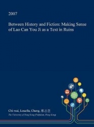 Between History and Fiction - Making Sense of Lao Can You Ji as a Text in Ruins
