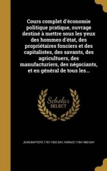 Cours complet d'économie politique pratique, ouvrage destiné à mettre sous les yeux des hommes d'état, des propriétaires foncier