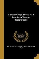 Daemonologia Sacra; or, A Treatise of Satan's Temptations